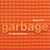 Garbage