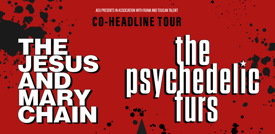 The Jesus & Mary Chain + The Psychedelic Furs